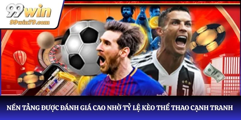 Nền tảng được đánh giá cao nhờ tỷ lệ kèo thể thao cạnh tranh